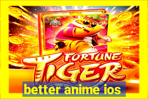 better anime ios